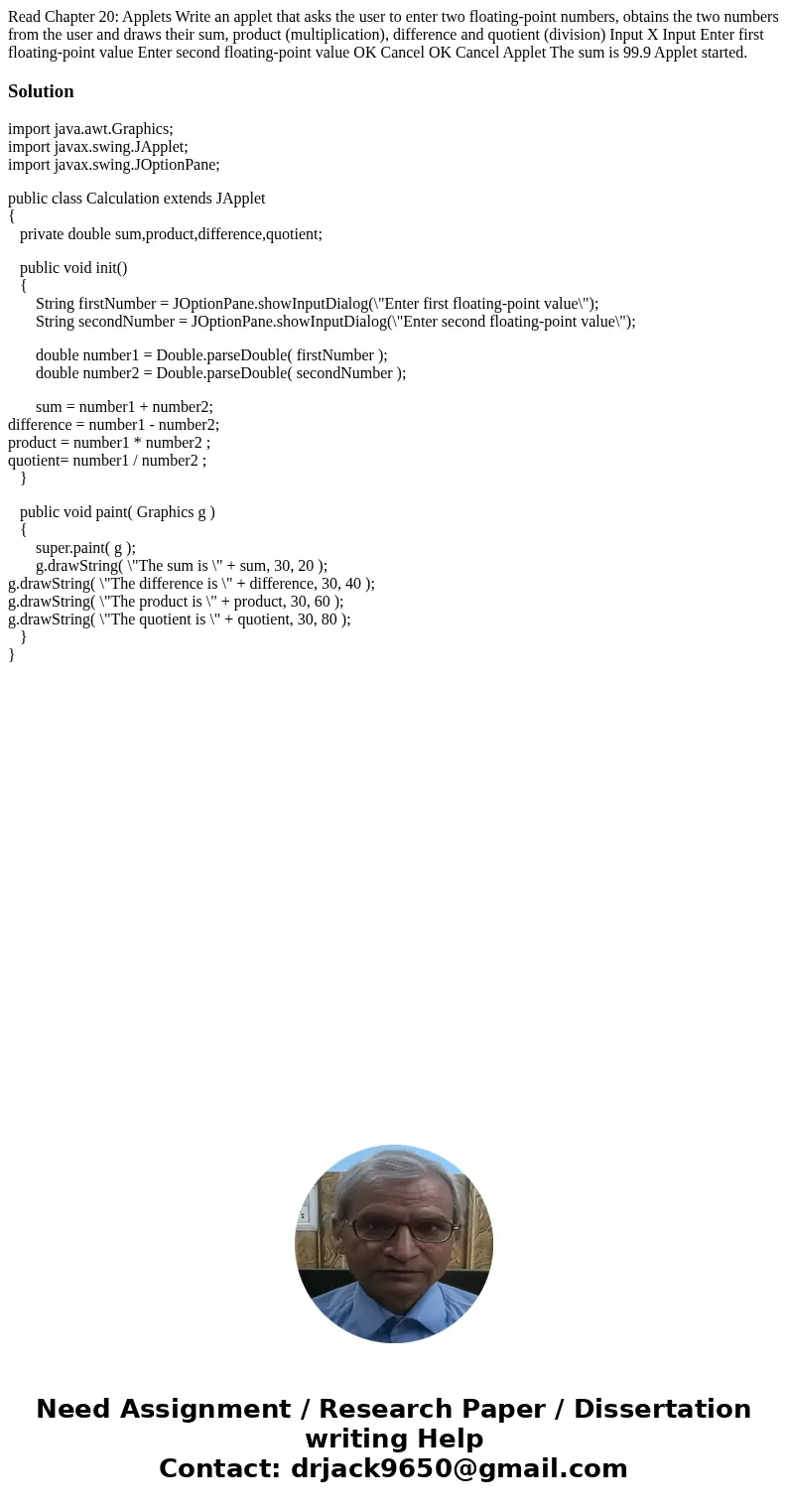 Read Chapter 20: Applets Write an applet that asks the user to enter two floating-point numbers, obtains the two numbers from the user and draws their sum, pro  Read Chapter 20: Applets Write an applet that asks the user to enter two floating-point numbers, obtains the two numbers from the user and draws their sum, pro