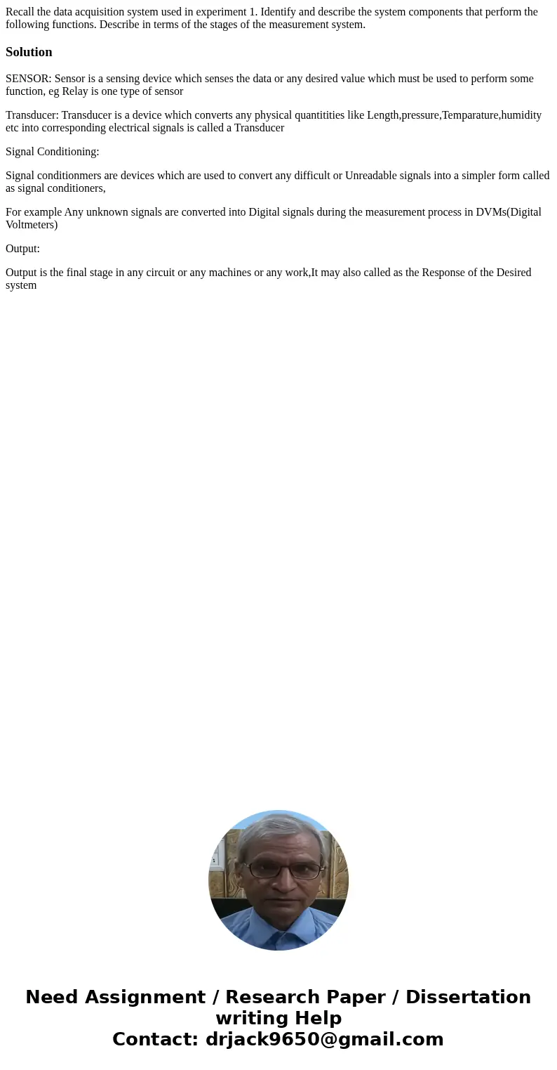 Recall the data acquisition system used in experiment 1. Identify and describe the system components that perform the following functions. Describe in terms of  Recall the data acquisition system used in experiment 1. Identify and describe the system components that perform the following functions. Describe in terms of