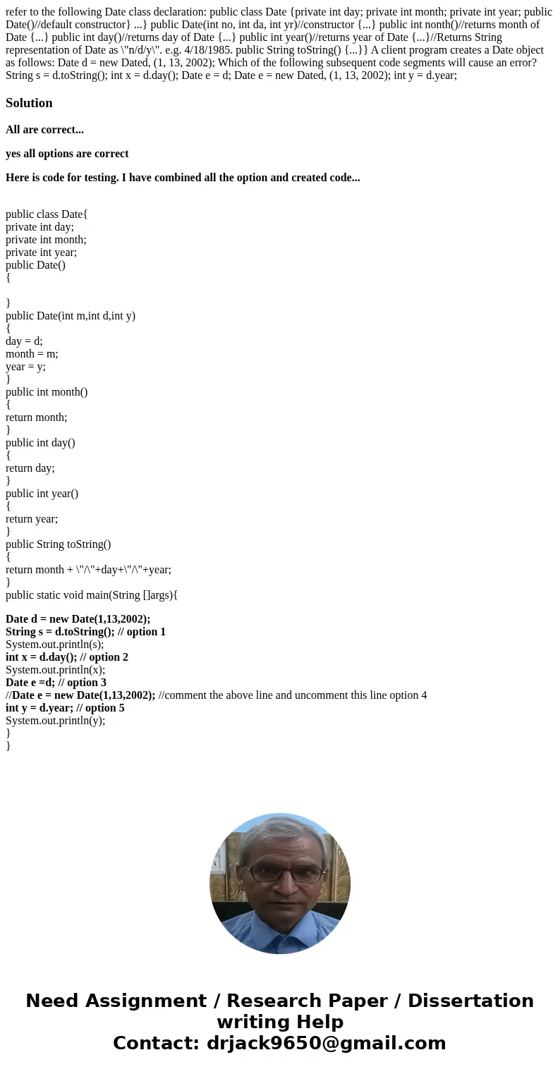 refer to the following Date class declaration: public class Date {private int day; private int month; private int year; public Date()//default constructor} ...  refer to the following Date class declaration: public class Date {private int day; private int month; private int year; public Date()//default constructor} ...