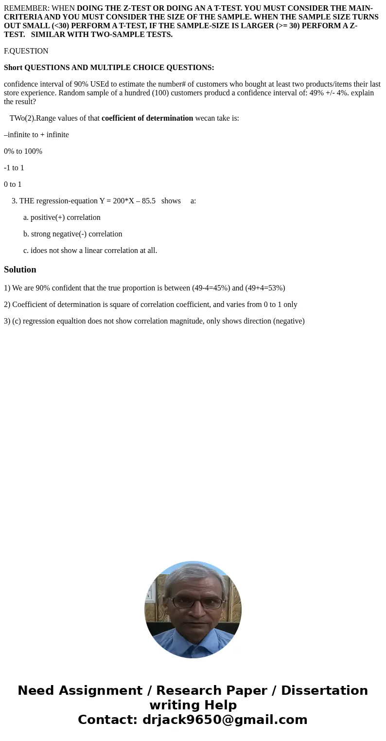 REMEMBER: WHEN DOING THE Z-TEST OR DOING AN A T-TEST. YOU MUST CONSIDER THE MAIN-CRITERIA AND YOU MUST CONSIDER THE SIZE OF THE SAMPLE. WHEN THE SAMPLE SIZE TUR REMEMBER: WHEN DOING THE Z-TEST OR DOING AN A T-TEST. YOU MUST CONSIDER THE MAIN-CRITERIA AND YOU MUST CONSIDER THE SIZE OF THE SAMPLE. WHEN THE SAMPLE SIZE TUR