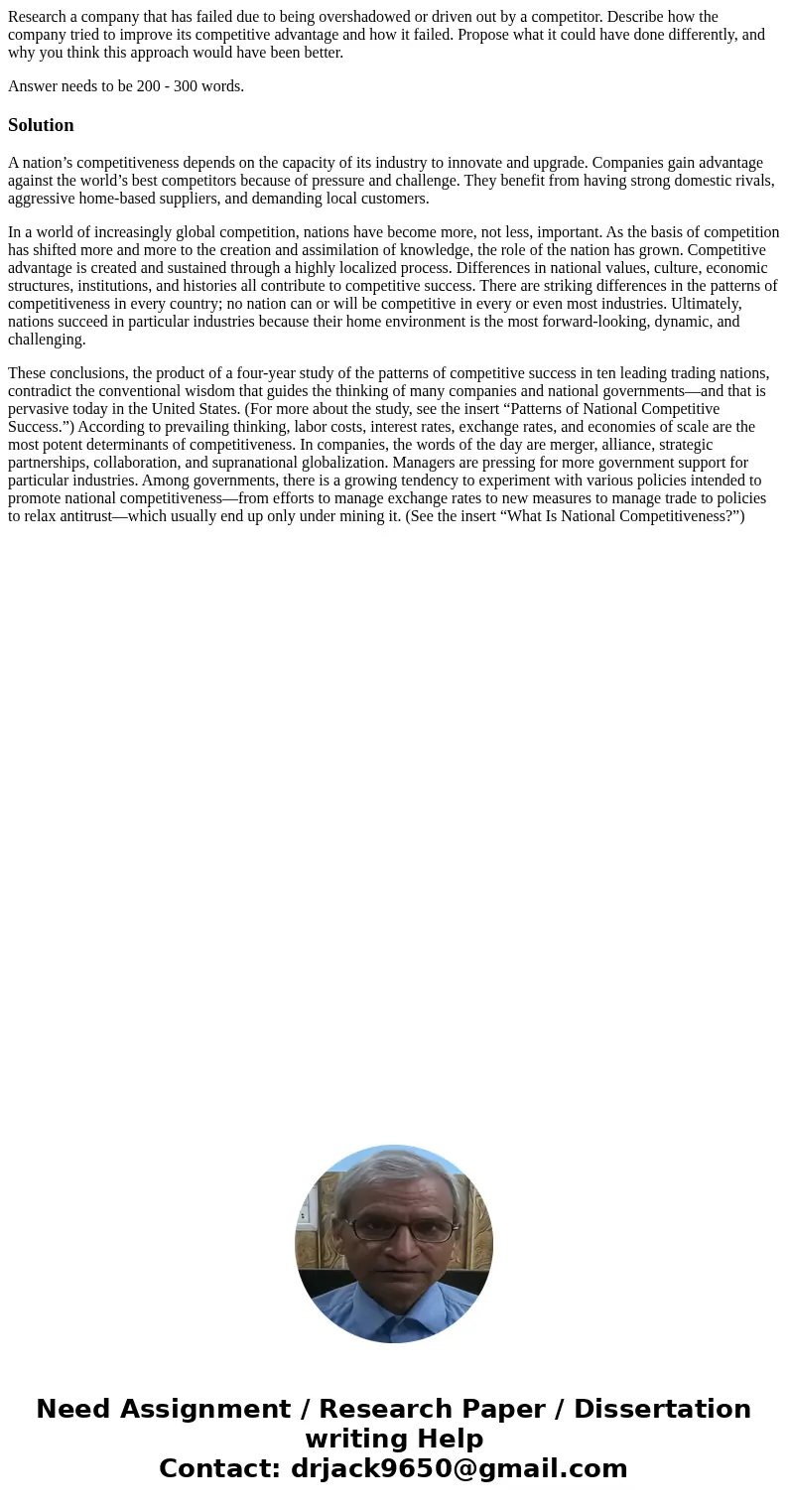 Research a company that has failed due to being overshadowed or driven out by a competitor. Describe how the company tried to improve its competitive advantage  Research a company that has failed due to being overshadowed or driven out by a competitor. Describe how the company tried to improve its competitive advantage