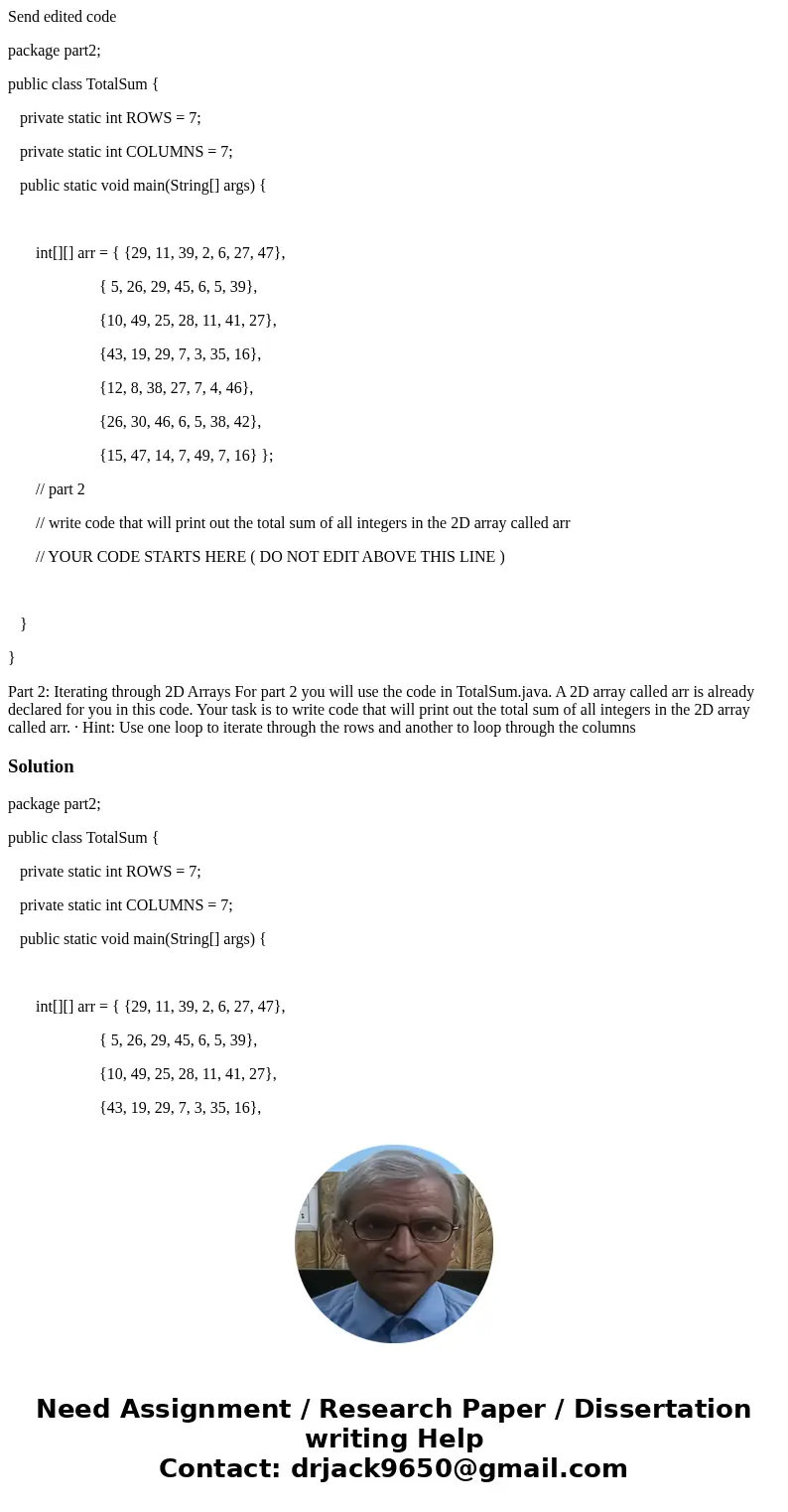 Send edited code package part2; public class TotalSum { private static int ROWS = 7; private static int COLUMNS = 7; public static void main(String[] args) { in