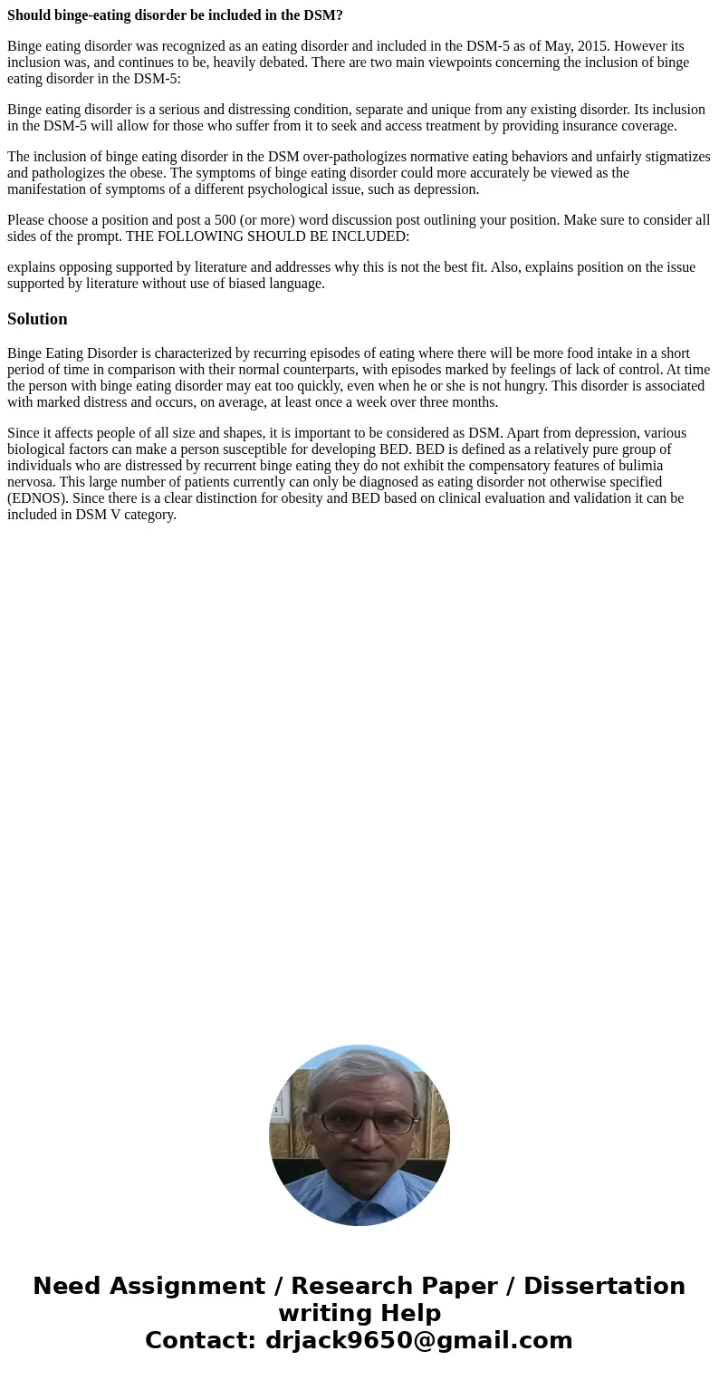Should binge-eating disorder be included in the DSM? Binge eating disorder was recognized as an eating disorder and included in the DSM-5 as of May, 2015. Howev Should binge-eating disorder be included in the DSM? Binge eating disorder was recognized as an eating disorder and included in the DSM-5 as of May, 2015. Howev