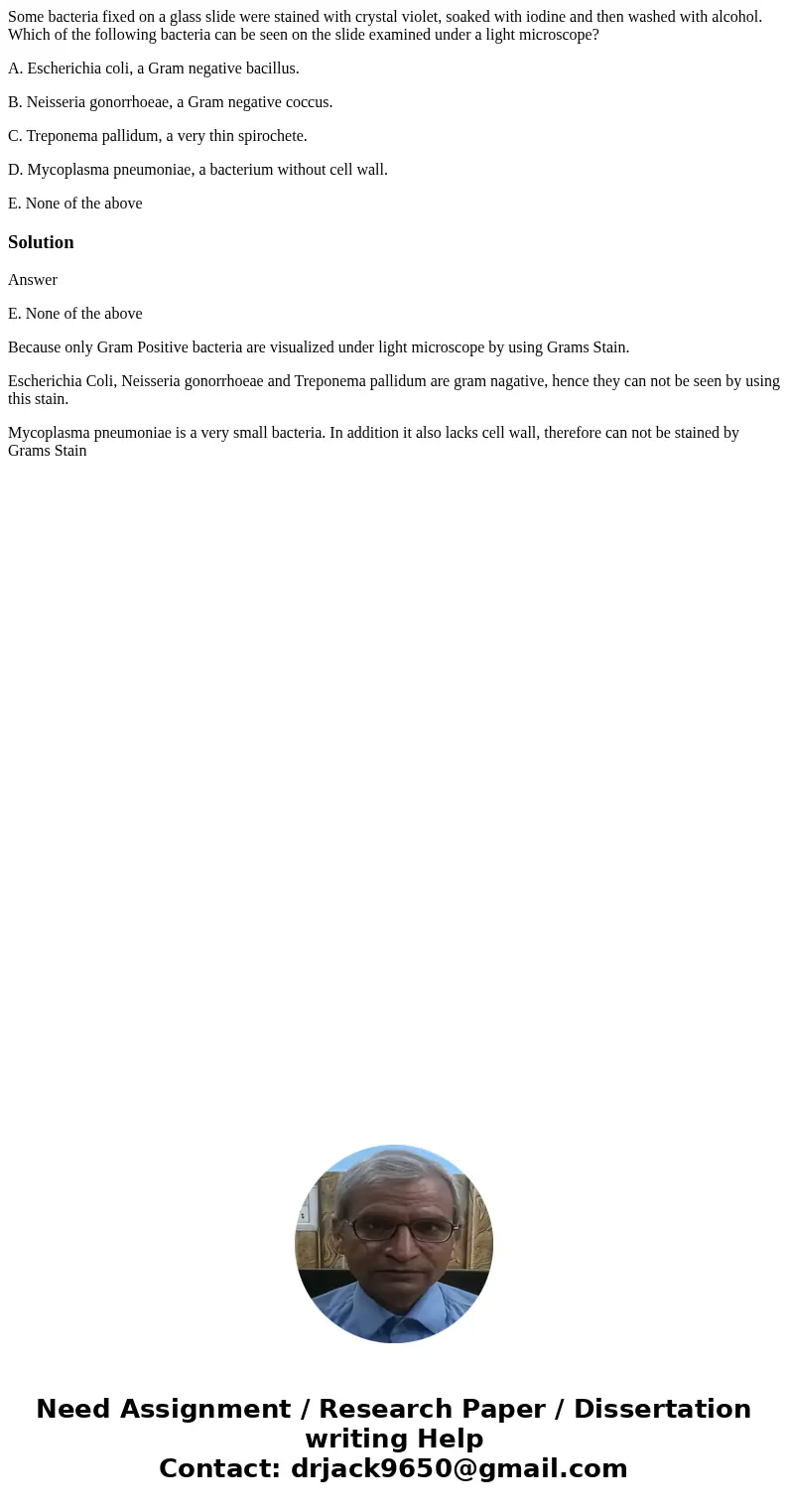 Some bacteria fixed on a glass slide were stained with crystal violet, soaked with iodine and then washed with alcohol. Which of the following bacteria can be s Some bacteria fixed on a glass slide were stained with crystal violet, soaked with iodine and then washed with alcohol. Which of the following bacteria can be s