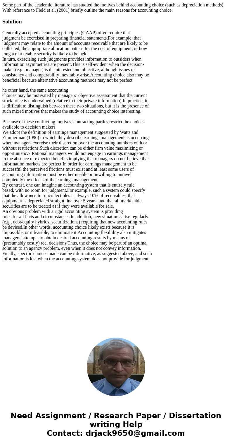 Some part of the academic literature has studied the motives behind accounting choice (such as depreciation methods). With reference to Field et al. (2001) brie