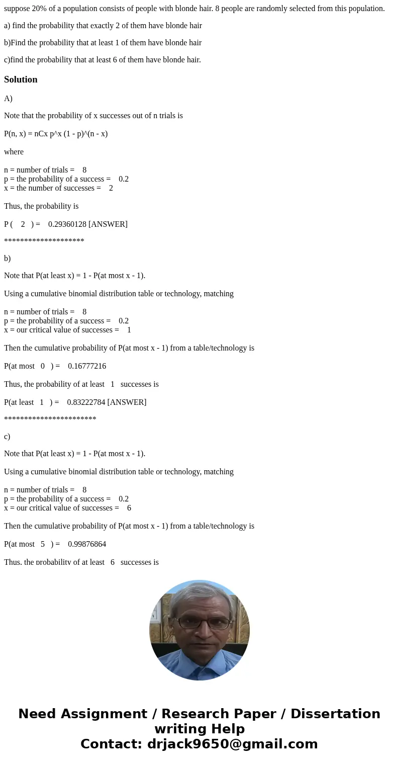 suppose 20% of a population consists of people with blonde hair. 8 people are randomly selected from this population. a) find the probability that exactly 2 of  suppose 20% of a population consists of people with blonde hair. 8 people are randomly selected from this population. a) find the probability that exactly 2 of