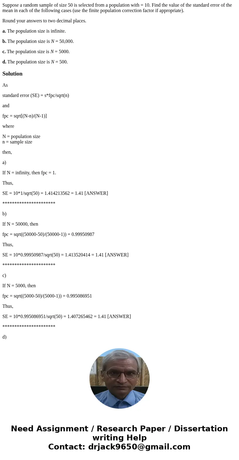 Suppose a random sample of size 50 is selected from a population with = 10. Find the value of the standard error of the mean in each of the following cases (use Suppose a random sample of size 50 is selected from a population with = 10. Find the value of the standard error of the mean in each of the following cases (use