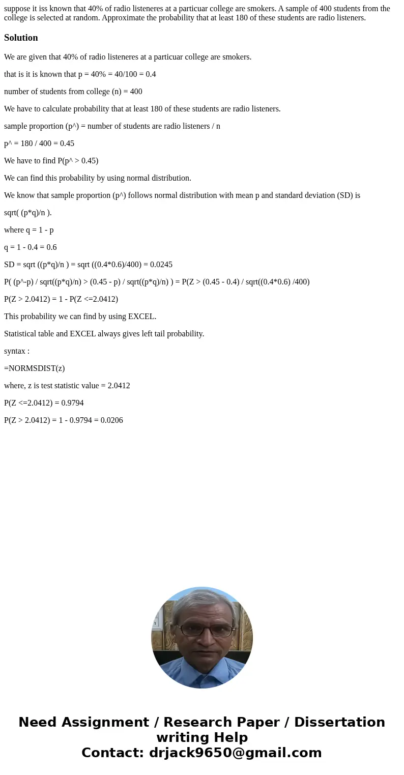 suppose it iss known that 40% of radio listeneres at a particuar college are smokers. A sample of 400 students from the college is selected at random. Approxima suppose it iss known that 40% of radio listeneres at a particuar college are smokers. A sample of 400 students from the college is selected at random. Approxima