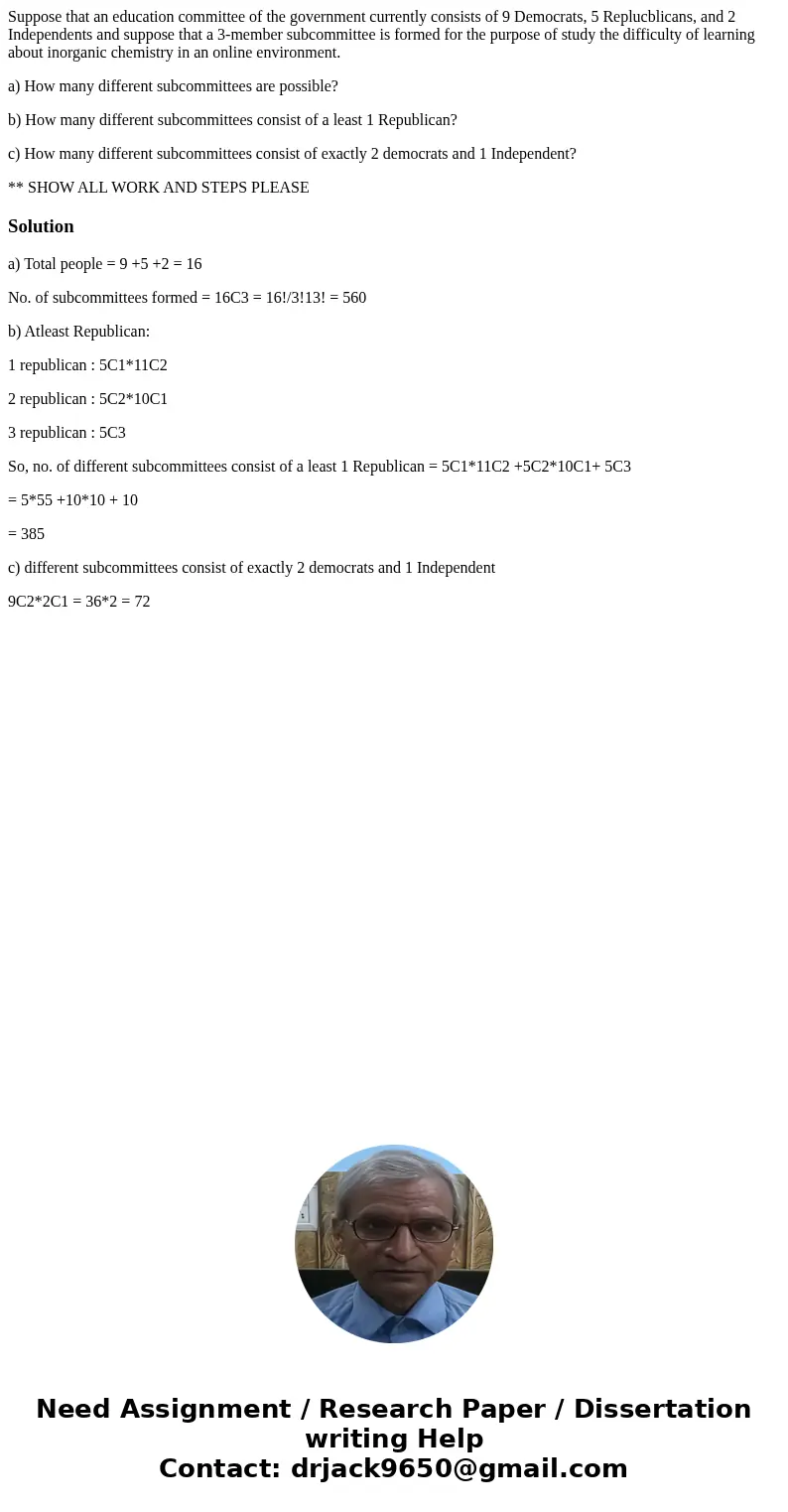 Suppose that an education committee of the government currently consists of 9 Democrats, 5 Replucblicans, and 2 Independents and suppose that a 3-member subcomm Suppose that an education committee of the government currently consists of 9 Democrats, 5 Replucblicans, and 2 Independents and suppose that a 3-member subcomm