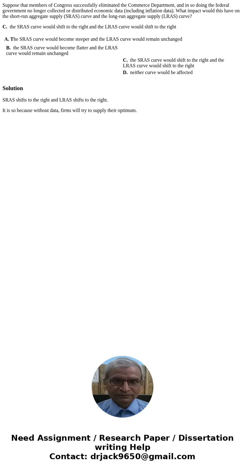 Suppose that members of Congress successfully eliminated the Commerce Department, and in so doing the federal government no longer collected or distributed econ Suppose that members of Congress successfully eliminated the Commerce Department, and in so doing the federal government no longer collected or distributed econ