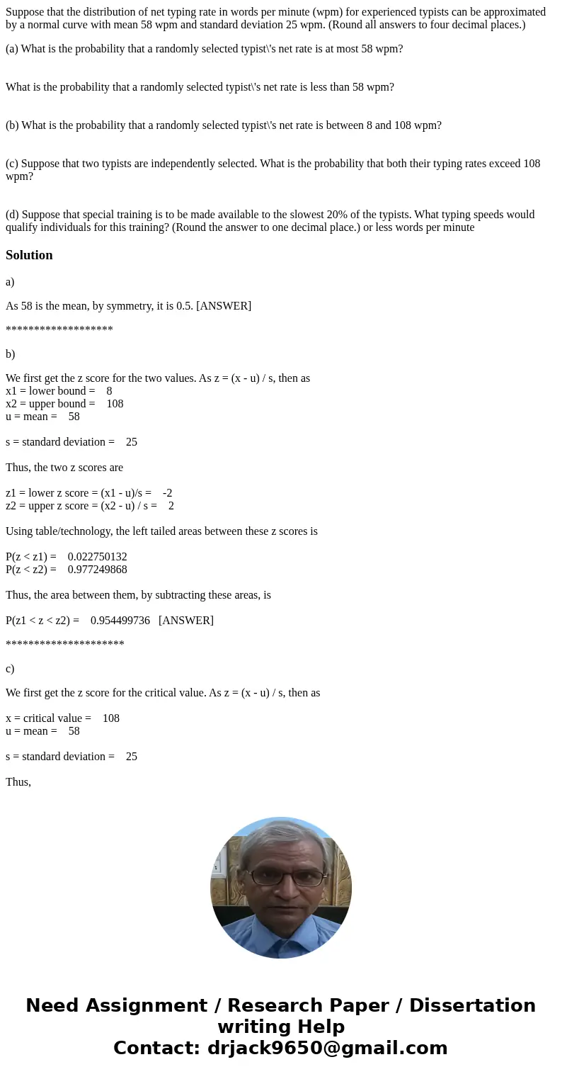 Suppose that the distribution of net typing rate in words per minute (wpm) for experienced typists can be approximated by a normal curve with mean 58 wpm and st Suppose that the distribution of net typing rate in words per minute (wpm) for experienced typists can be approximated by a normal curve with mean 58 wpm and st
