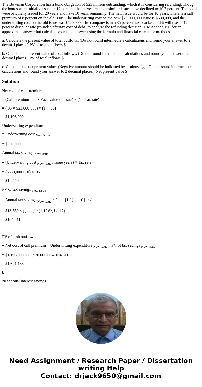 The Bowman Corporation has a bond obligation of $23 million outstanding, which it is considering refunding. Though the bonds were initially issued at 12 percent
