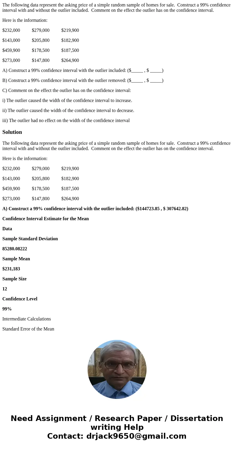 The following data represent the asking price of a simple random sample of homes for sale. Construct a 99% confidence interval with and without the outlier incl