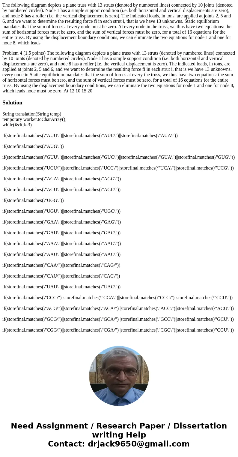 The following diagram depicts a plane truss with 13 struts (denoted by numbered lines) connected by 10 joints (denoted by numbered circles). Node 1 has a simple The following diagram depicts a plane truss with 13 struts (denoted by numbered lines) connected by 10 joints (denoted by numbered circles). Node 1 has a simple