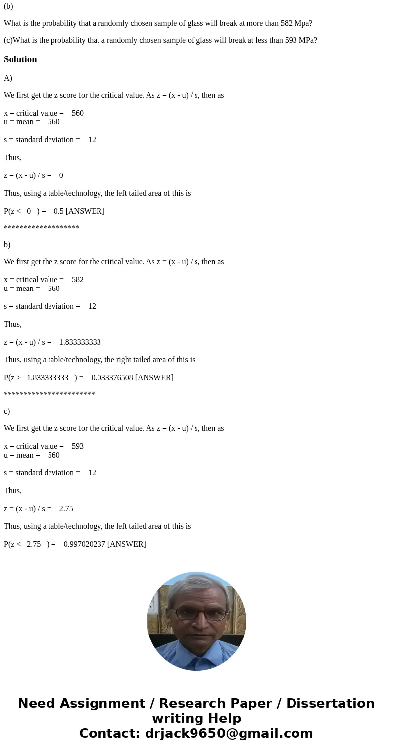 The fracture strength of a certain type of manufactured glass is normally distributed with a mean of 560 MPa with a standard deviation of 12 MPa. (Round to 4 de The fracture strength of a certain type of manufactured glass is normally distributed with a mean of 560 MPa with a standard deviation of 12 MPa. (Round to 4 de