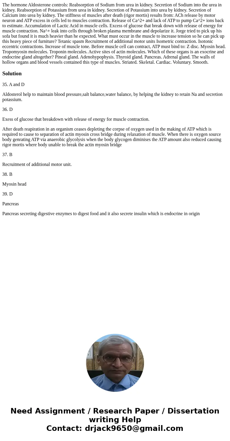 The hormone Aldosterone controls: Reabsorption of Sodium from urea in kidney. Secretion of Sodium into the urea in kidney. Reabsorption of Potassium from urea 