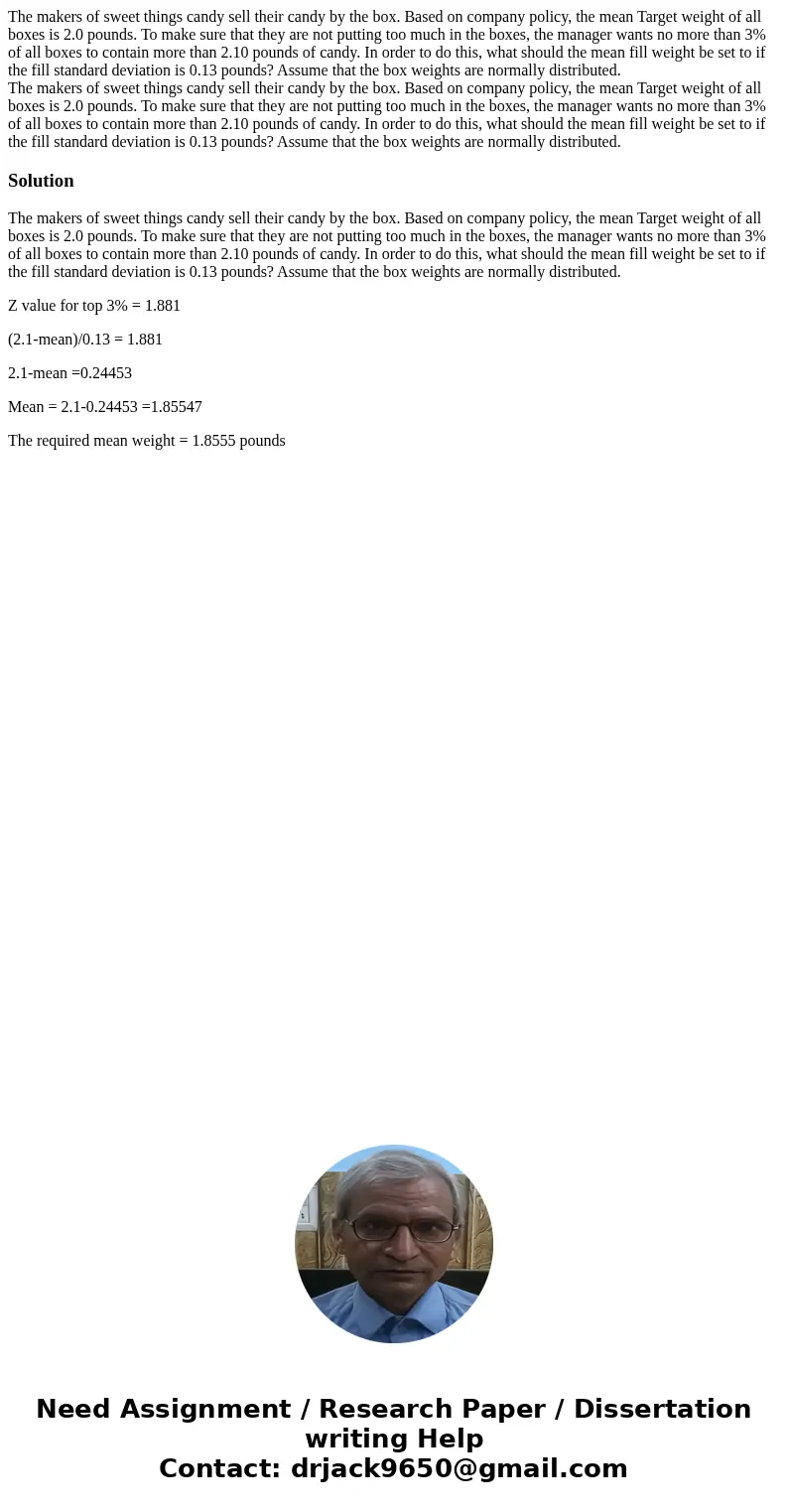 The makers of sweet things candy sell their candy by the box. Based on company policy, the mean Target weight of all boxes is 2.0 pounds. To make sure that they The makers of sweet things candy sell their candy by the box. Based on company policy, the mean Target weight of all boxes is 2.0 pounds. To make sure that they