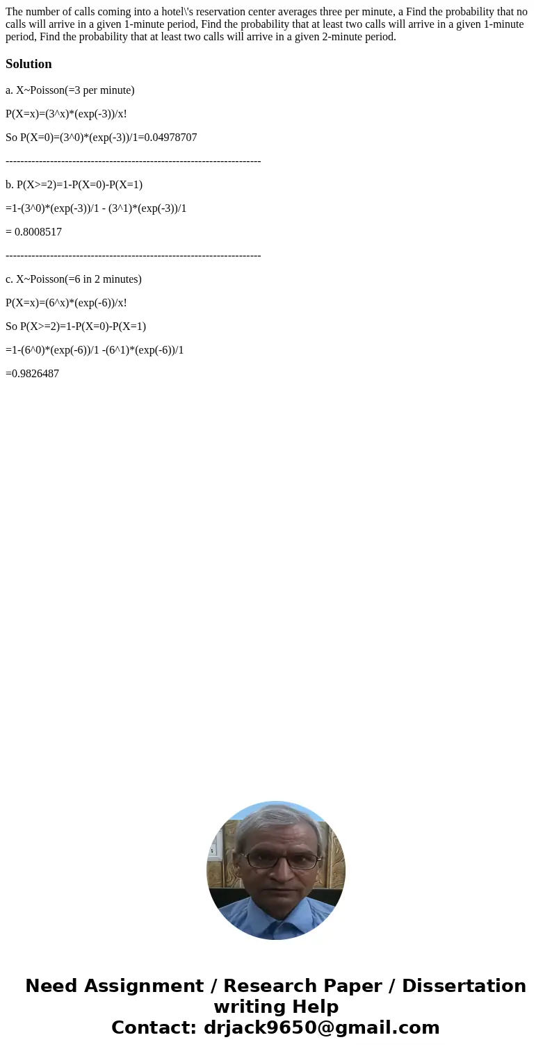 The number of calls coming into a hotel\'s reservation center averages three per minute, a Find the probability that no calls will arrive in a given 1-minute p  The number of calls coming into a hotel\'s reservation center averages three per minute, a Find the probability that no calls will arrive in a given 1-minute p