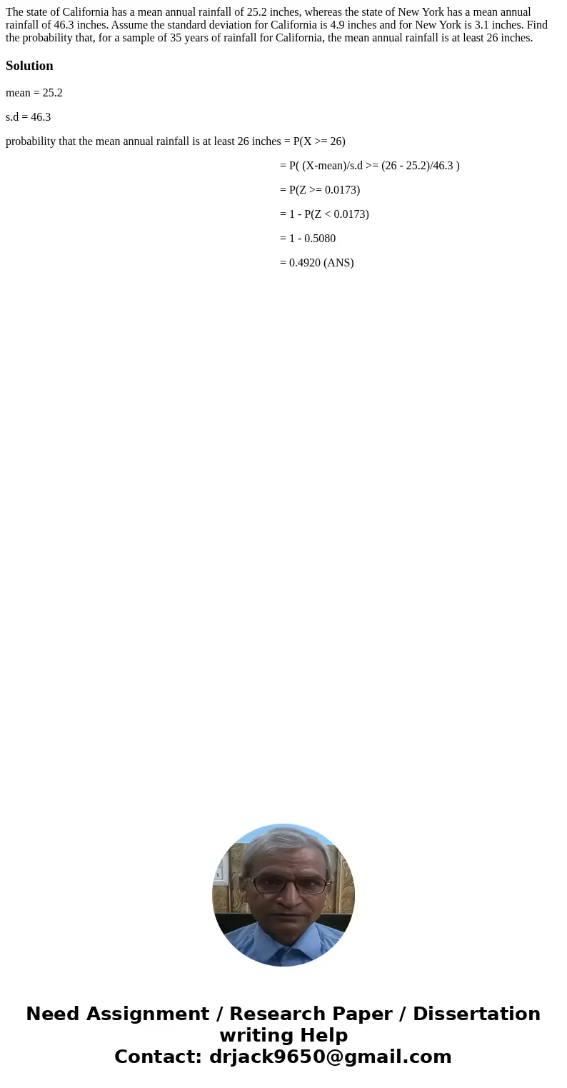 The state of California has a mean annual rainfall of 25.2 inches, whereas the state of New York has a mean annual rainfall of 46.3 inches. Assume the standard 