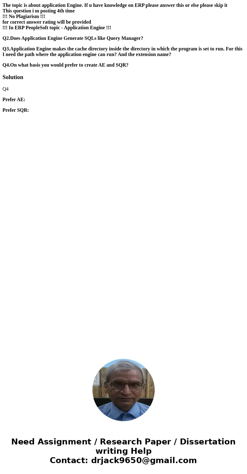 The topic is about application Engine. If u have knowledge on ERP please answer this or else please skip it This question i m posting 4th time !!! No Plagiarism The topic is about application Engine. If u have knowledge on ERP please answer this or else please skip it This question i m posting 4th time !!! No Plagiarism