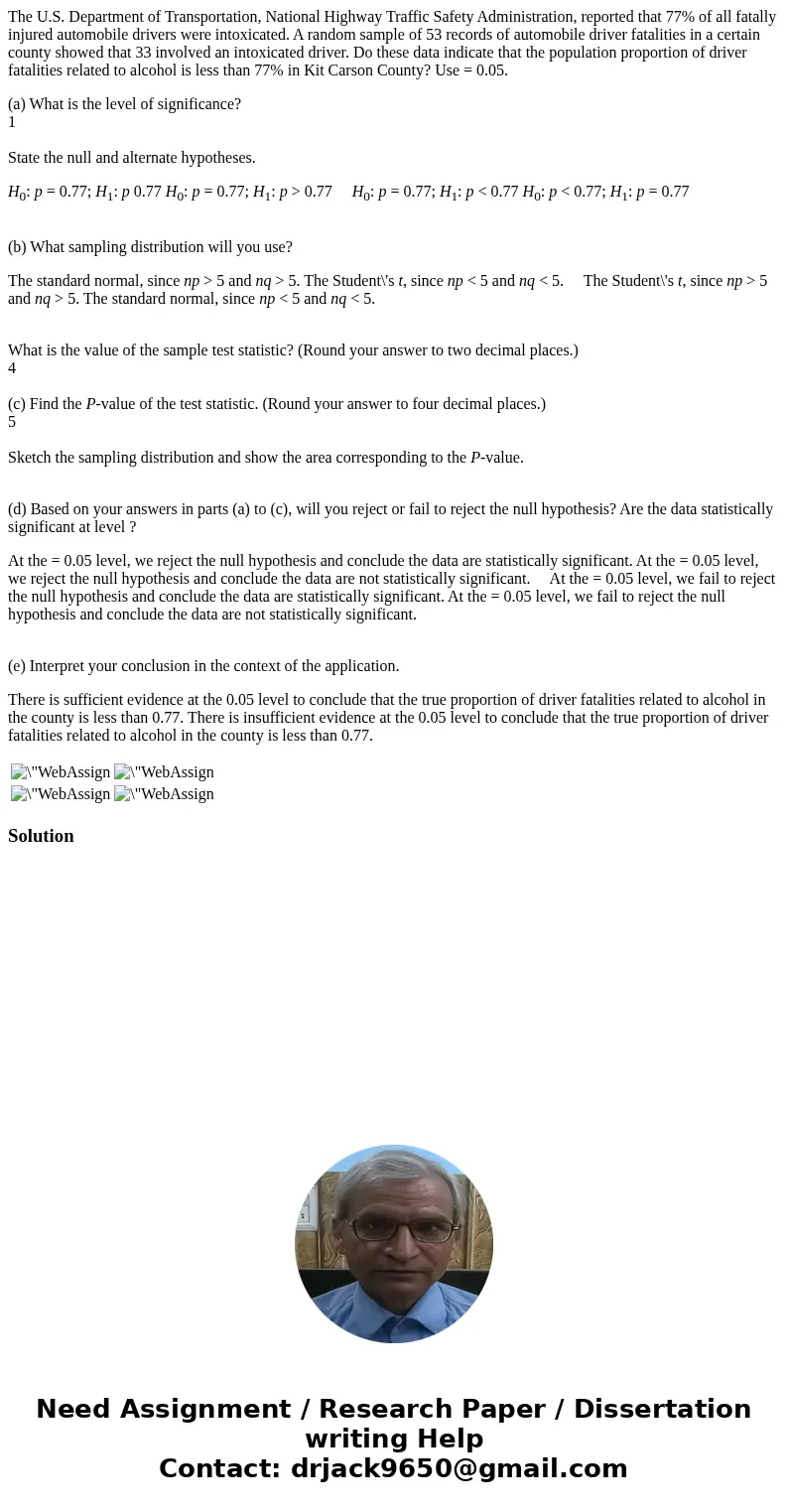 The U.S. Department of Transportation, National Highway Traffic Safety Administration, reported that 77% of all fatally injured automobile drivers were intoxica
