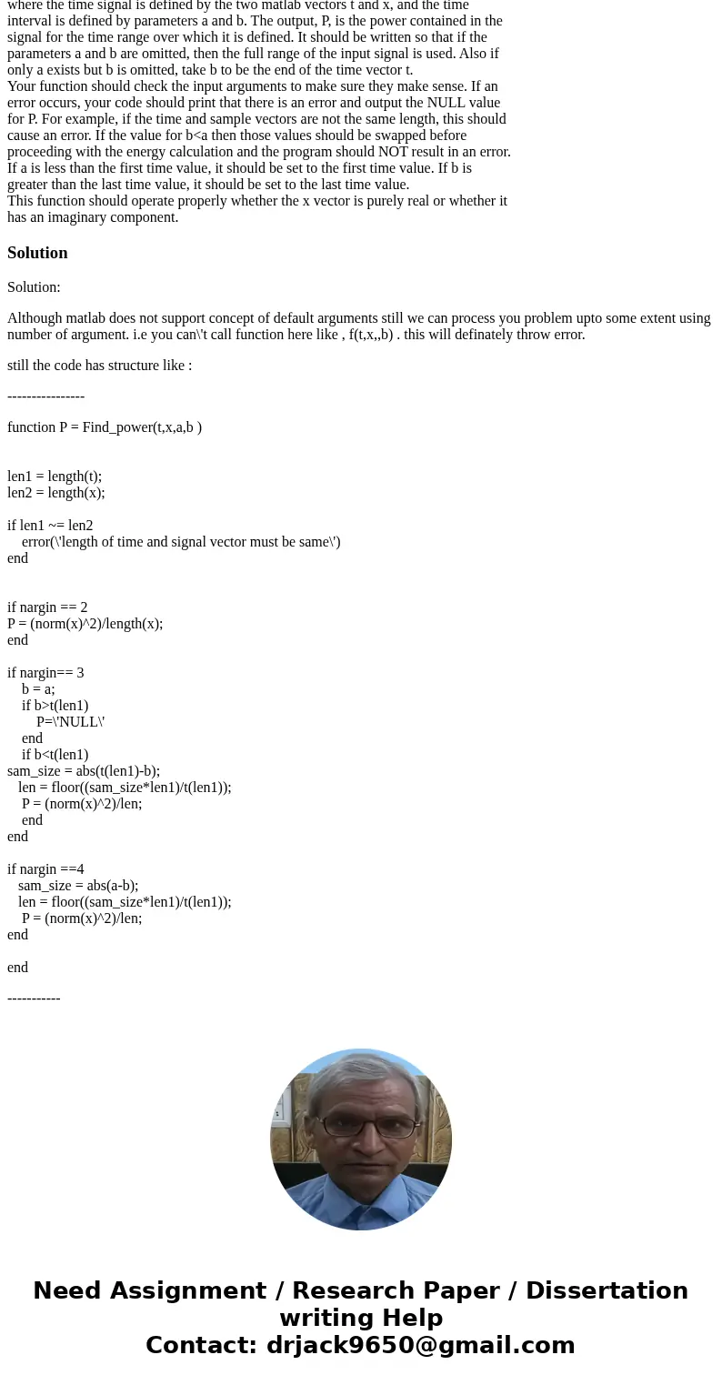 This matlab function is to calculate the average power of a signal over a given time Project: Lab #2 2 range. The form of the function is: function P = Find_pow This matlab function is to calculate the average power of a signal over a given time Project: Lab #2 2 range. The form of the function is: function P = Find_pow