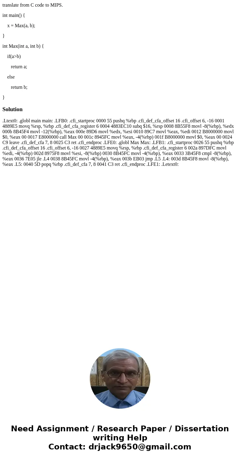 translate from C code to MIPS. int main() { x = Max(a, b); } int Max(int a, int b) { if(a>b) return a; else return b; }Solution .Ltext0: .globl main main: .L