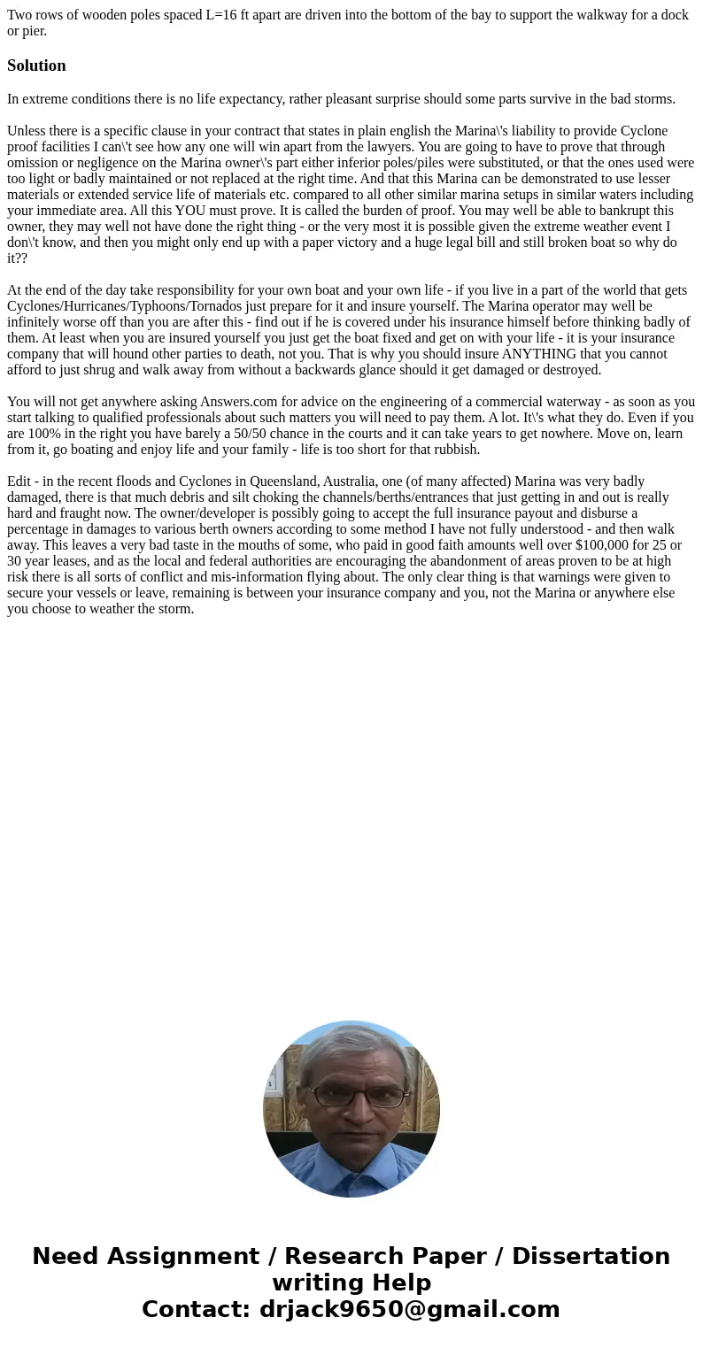 Two rows of wooden poles spaced L=16 ft apart are driven into the bottom of the bay to support the walkway for a dock or pier.SolutionIn extreme conditions ther Two rows of wooden poles spaced L=16 ft apart are driven into the bottom of the bay to support the walkway for a dock or pier.SolutionIn extreme conditions ther
