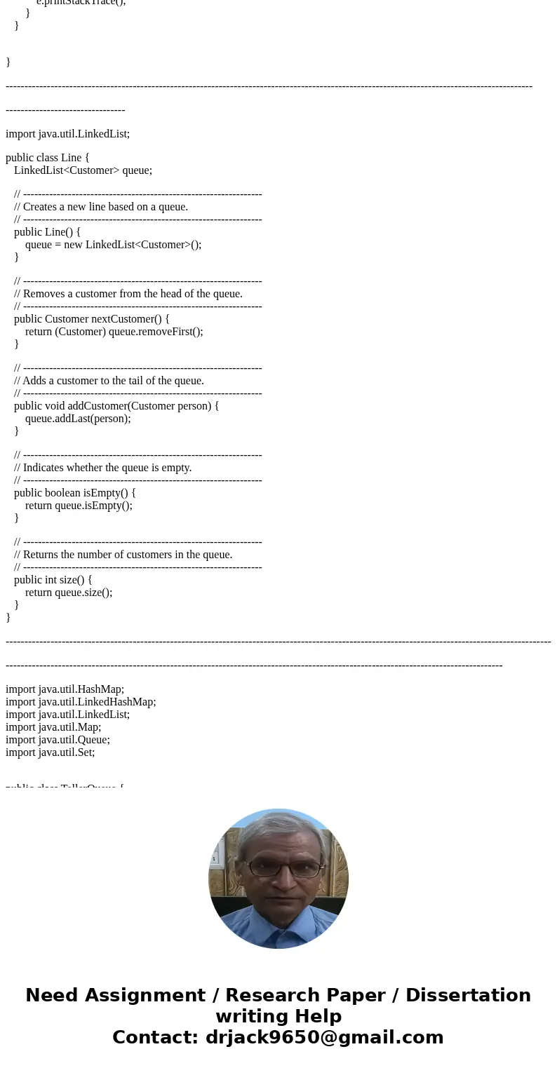 Use java.util.LinkedList to create a system to simulate customers being served at the bank. Download Customer.java & Line.java . (a)Assume there is only one Use java.util.LinkedList to create a system to simulate customers being served at the bank. Download Customer.java & Line.java . (a)Assume there is only one