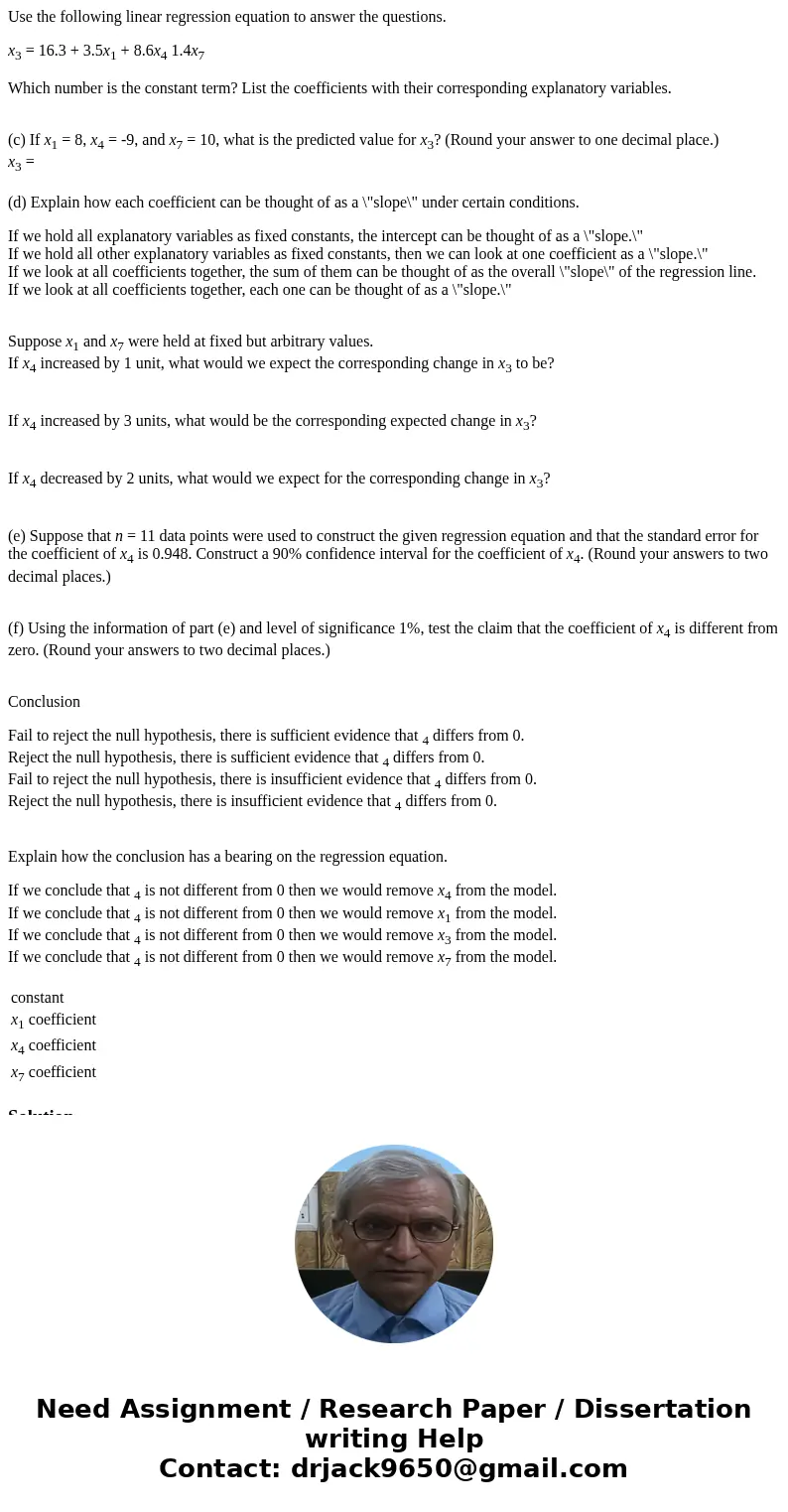 Use the following linear regression equation to answer the questions. x3 = 16.3 + 3.5x1 + 8.6x4 1.4x7 Which number is the constant term? List the coefficients w Use the following linear regression equation to answer the questions. x3 = 16.3 + 3.5x1 + 8.6x4 1.4x7 Which number is the constant term? List the coefficients w