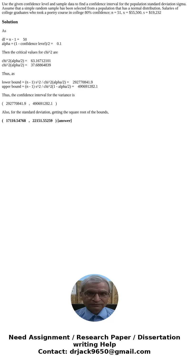 Use the given confidence level and sample data to find a confidence interval for the population standard deviation sigma. Assume that a simple random sample ha  Use the given confidence level and sample data to find a confidence interval for the population standard deviation sigma. Assume that a simple random sample ha
