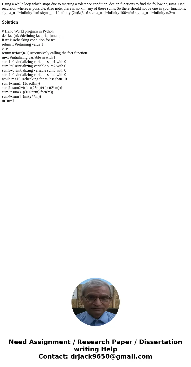 Using a while loop which stops due to meeting a tolerance condition, design functions to find the following sums. Use recursion wherever possible. Also note, t  Using a while loop which stops due to meeting a tolerance condition, design functions to find the following sums. Use recursion wherever possible. Also note, t