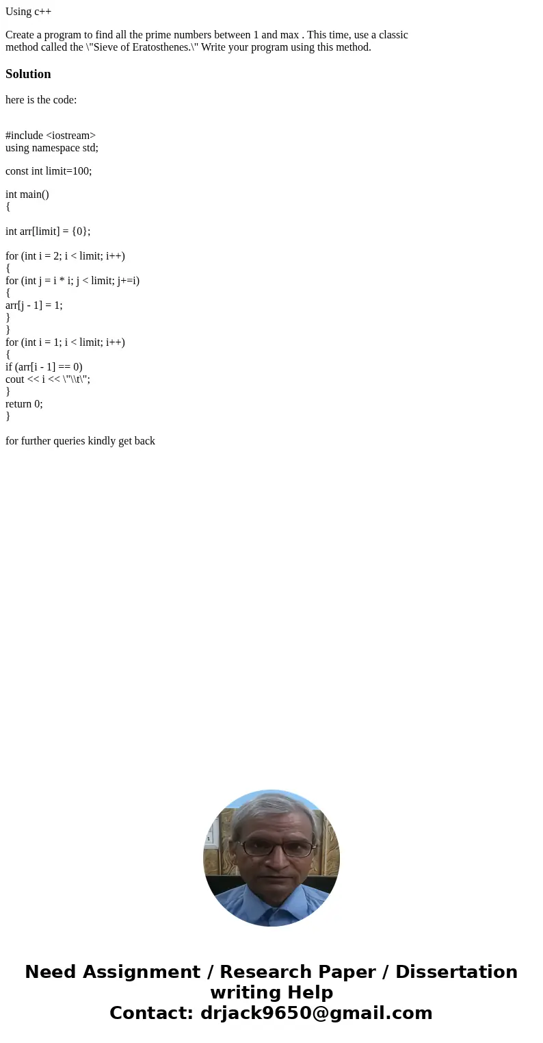 Using c++ Create a program to find all the prime numbers between 1 and max . This time, use a classic method called the \ Using c++ Create a program to find all the prime numbers between 1 and max . This time, use a classic method called the \