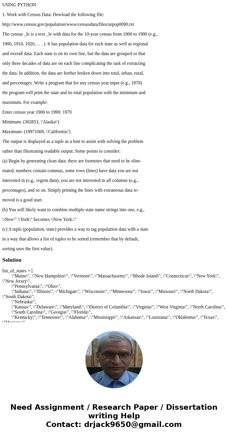 USING PYTHON 1. Work with Census Data: Dowload the following file: http://www.census.gov/population/www/censusdata/files/urpop0090.txt The census _le is a text  USING PYTHON 1. Work with Census Data: Dowload the following file: http://www.census.gov/population/www/censusdata/files/urpop0090.txt The census _le is a text