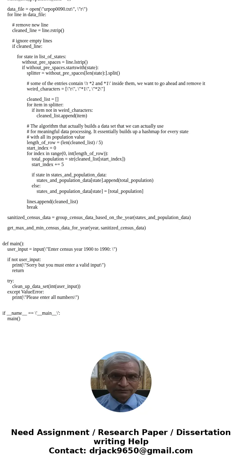 USING PYTHON 1. Work with Census Data: Dowload the following file: http://www.census.gov/population/www/censusdata/files/urpop0090.txt The census _le is a text  USING PYTHON 1. Work with Census Data: Dowload the following file: http://www.census.gov/population/www/censusdata/files/urpop0090.txt The census _le is a text