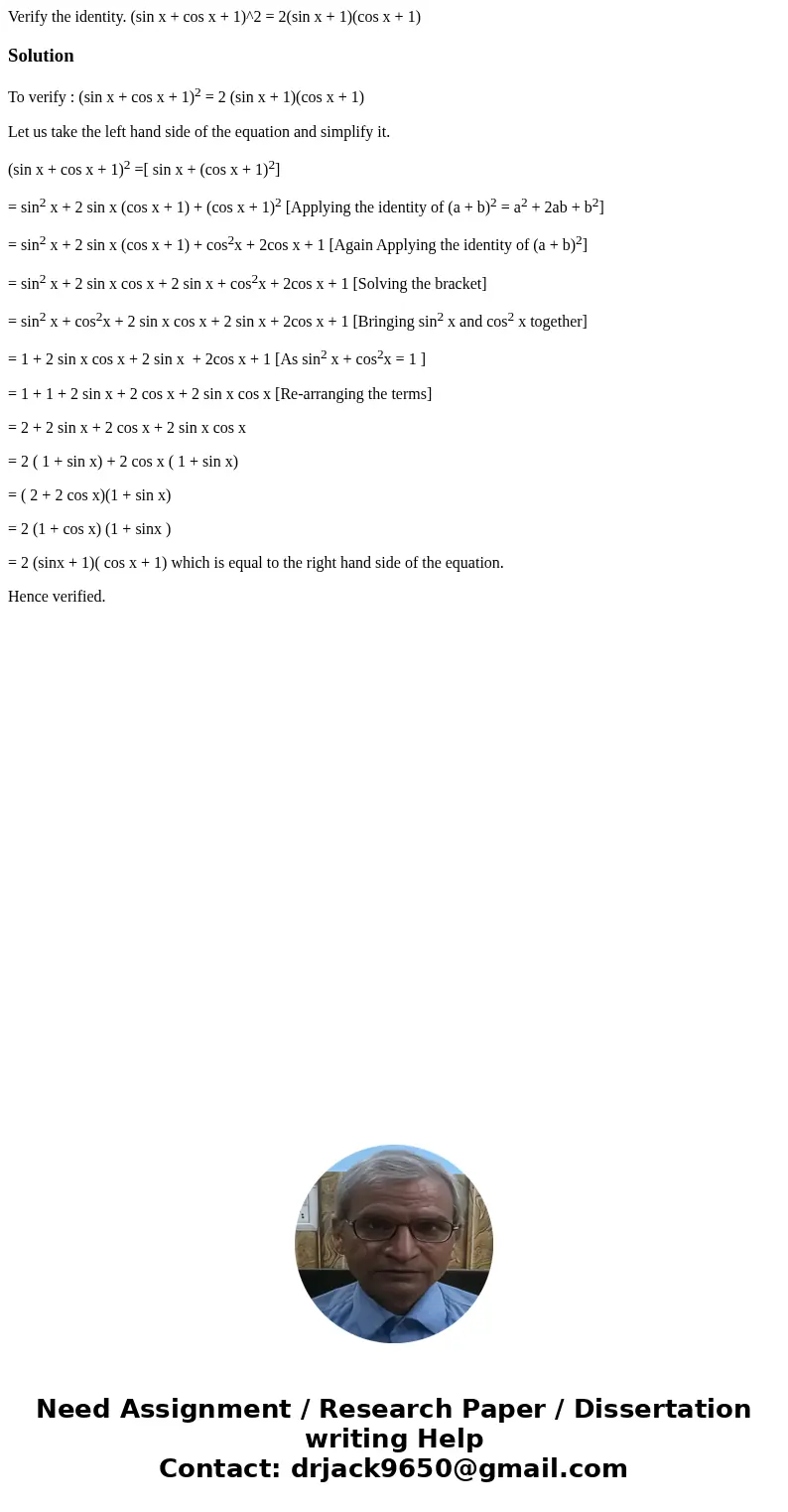 Verify the identity. (sin x + cos x + 1)^2 = 2(sin x + 1)(cos x + 1)SolutionTo verify : (sin x + cos x + 1)2 = 2 (sin x + 1)(cos x + 1) Let us take the left ha  Verify the identity. (sin x + cos x + 1)^2 = 2(sin x + 1)(cos x + 1)SolutionTo verify : (sin x + cos x + 1)2 = 2 (sin x + 1)(cos x + 1) Let us take the left ha