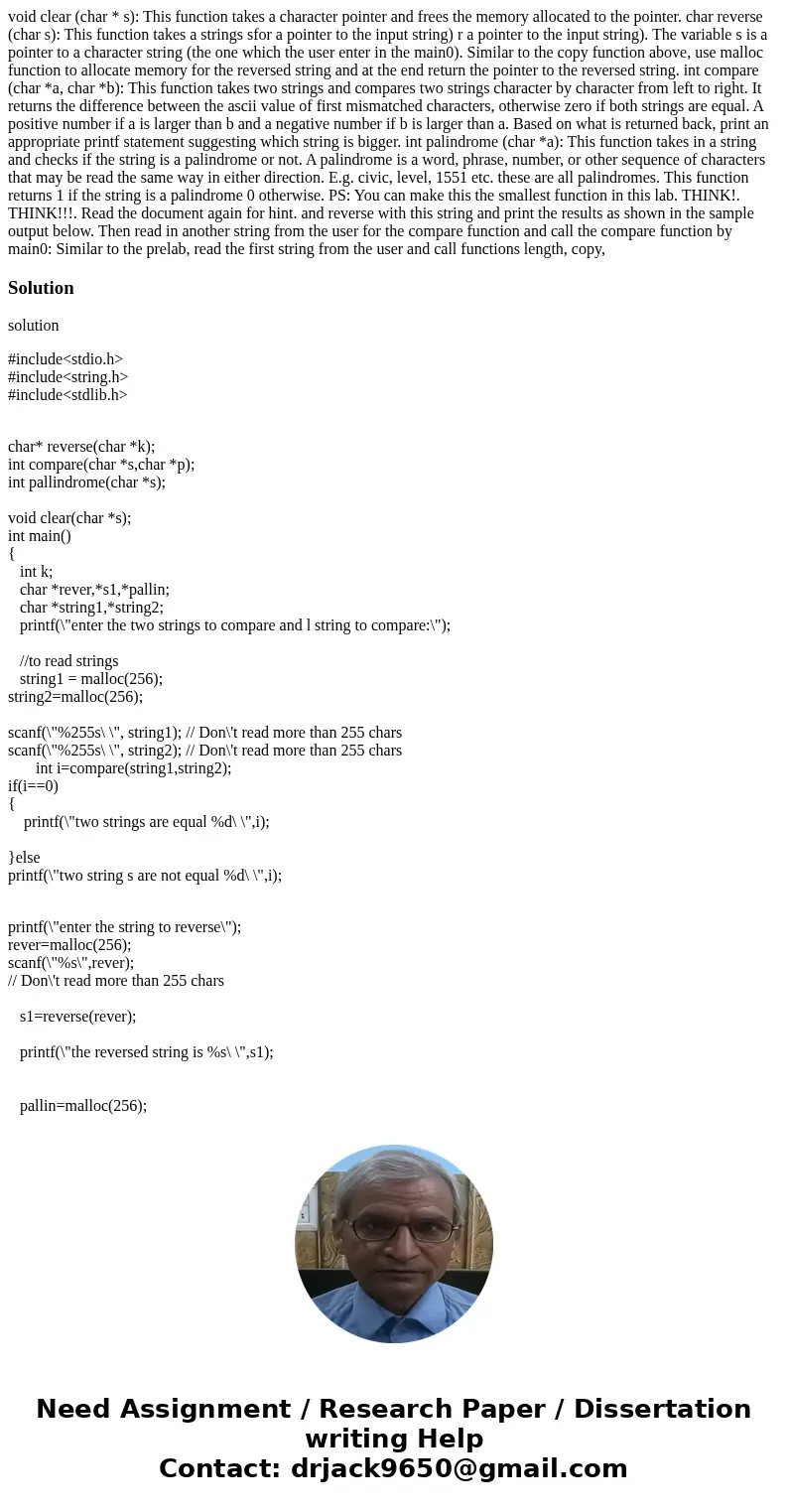 void clear (char * s): This function takes a character pointer and frees the memory allocated to the pointer. char reverse (char s): This function takes a stri  void clear (char * s): This function takes a character pointer and frees the memory allocated to the pointer. char reverse (char s): This function takes a stri