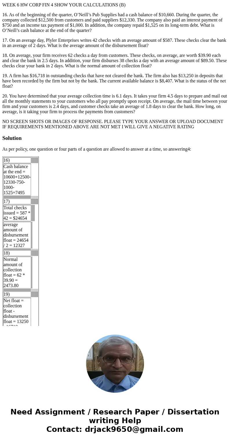 WEEK 6 HW CORP FIN 4 SHOW YOUR CALCULATIONS (B) 16. As of the beginning of the quarter, O’Neill’s Pub Supplies had a cash balance of $10,660. During the quarter