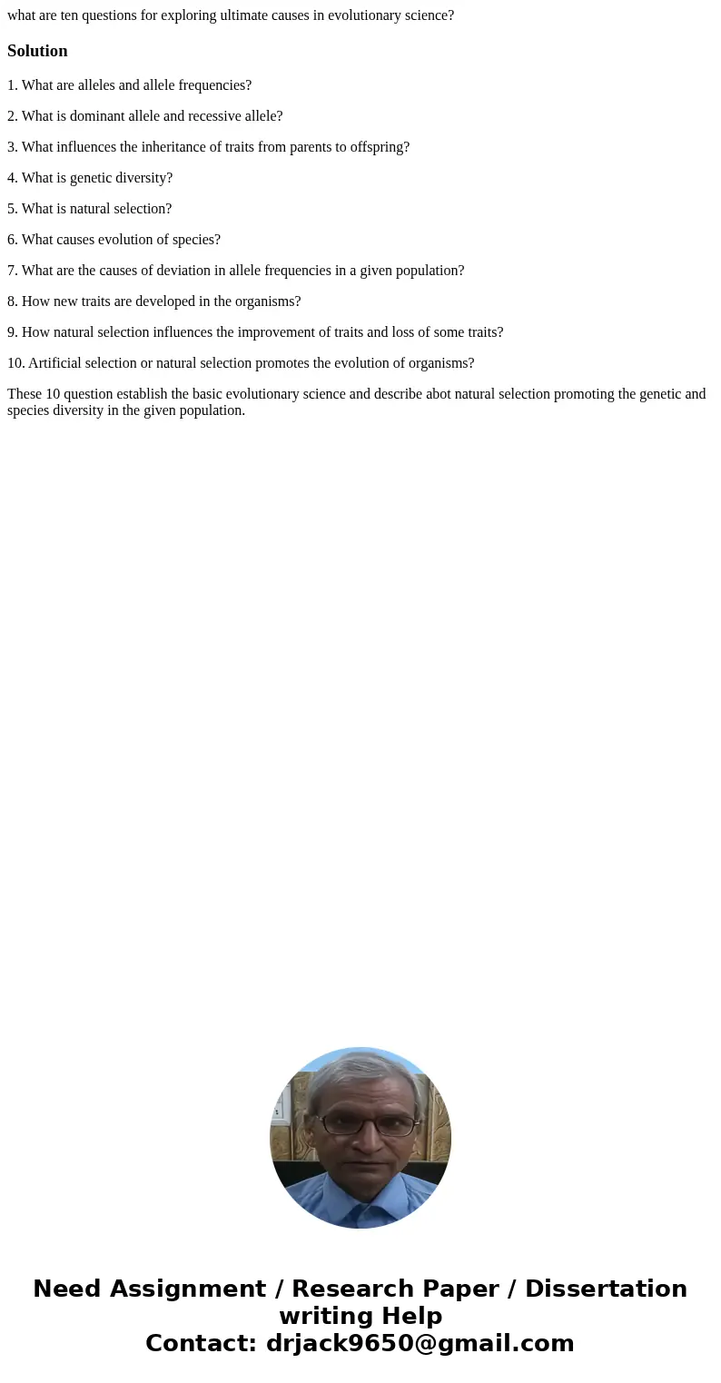 what are ten questions for exploring ultimate causes in evolutionary science?Solution1. What are alleles and allele frequencies? 2. What is dominant allele and  what are ten questions for exploring ultimate causes in evolutionary science?Solution1. What are alleles and allele frequencies? 2. What is dominant allele and