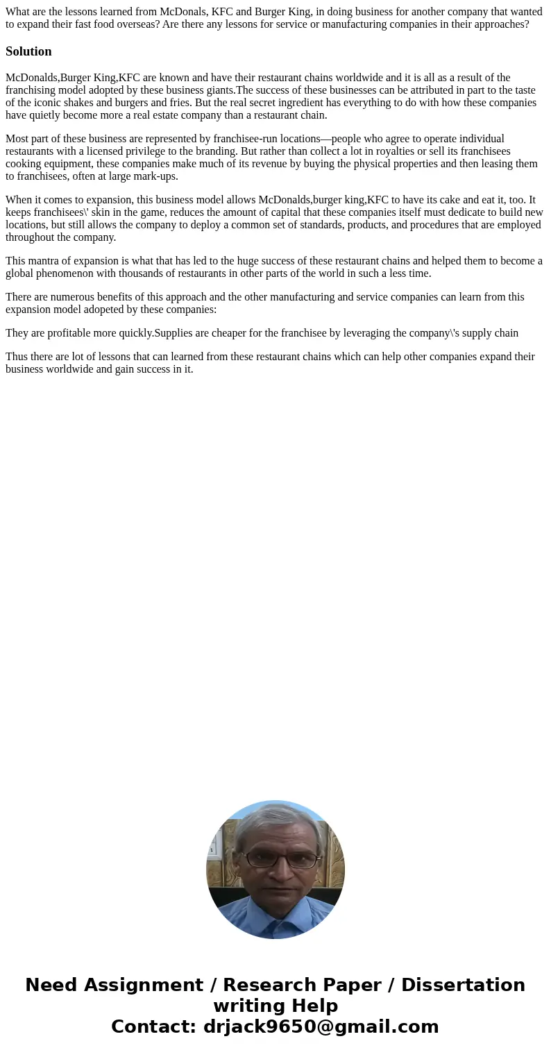 What are the lessons learned from McDonals, KFC and Burger King, in doing business for another company that wanted to expand their fast food overseas? Are there What are the lessons learned from McDonals, KFC and Burger King, in doing business for another company that wanted to expand their fast food overseas? Are there