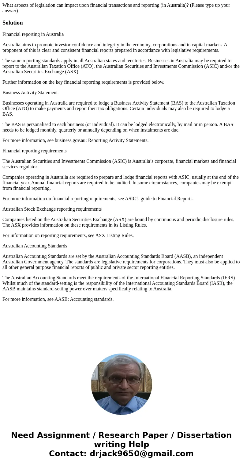 What aspects of legislation can impact upon financial transactions and reporting (in Australia)? (Please type up your answer)SolutionFinancial reporting in Aust What aspects of legislation can impact upon financial transactions and reporting (in Australia)? (Please type up your answer)SolutionFinancial reporting in Aust
