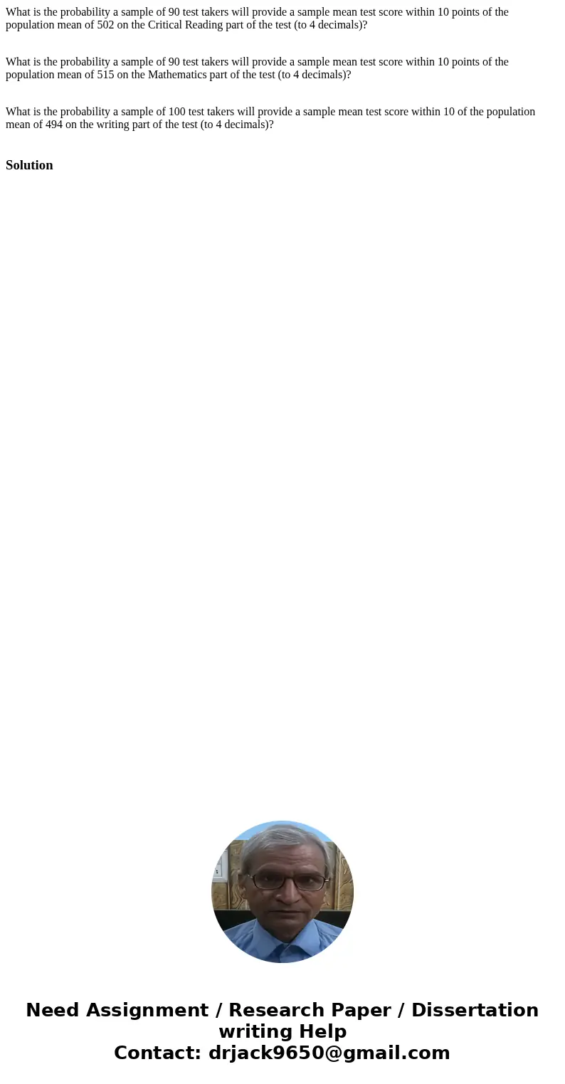 What is the probability a sample of 90 test takers will provide a sample mean test score within 10 points of the population mean of 502 on the Critical Reading  What is the probability a sample of 90 test takers will provide a sample mean test score within 10 points of the population mean of 502 on the Critical Reading