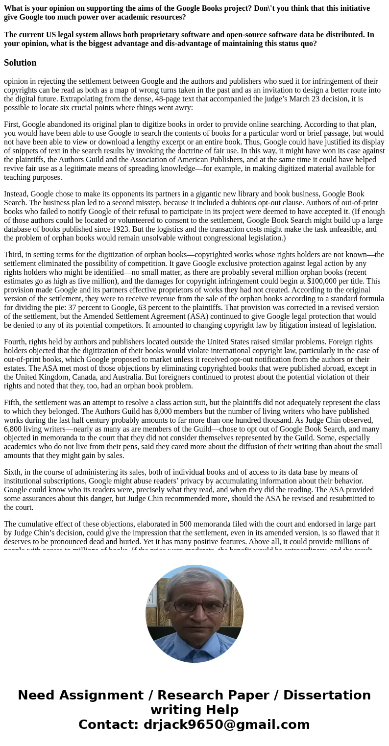 What is your opinion on supporting the aims of the Google Books project? Don\'t you think that this initiative give Google too much power over academic resource What is your opinion on supporting the aims of the Google Books project? Don\'t you think that this initiative give Google too much power over academic resource