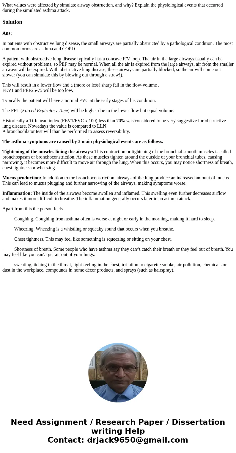 What values were affected by simulate airway obstruction, and why? Explain the physiological events that occurred during the simulated asthma attack. SolutionA  What values were affected by simulate airway obstruction, and why? Explain the physiological events that occurred during the simulated asthma attack. SolutionA