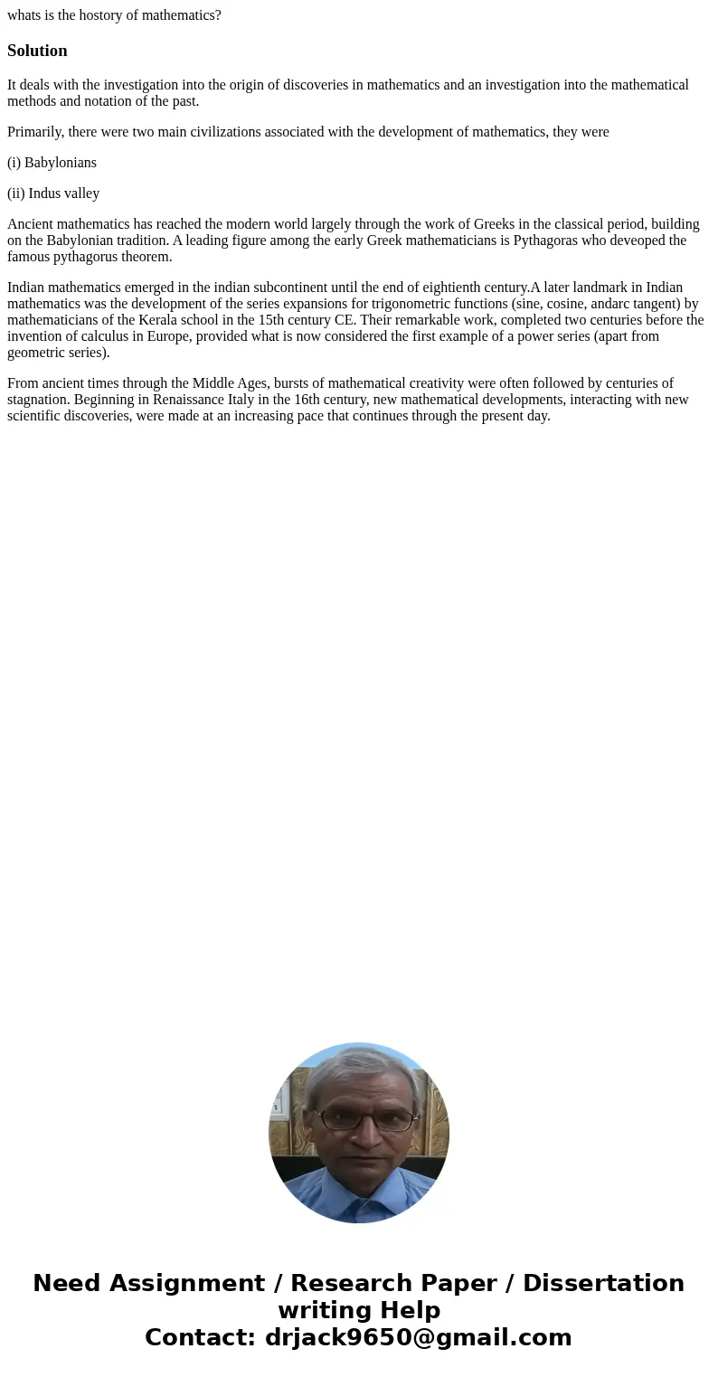whats is the hostory of mathematics?SolutionIt deals with the investigation into the origin of discoveries in mathematics and an investigation into the mathemat whats is the hostory of mathematics?SolutionIt deals with the investigation into the origin of discoveries in mathematics and an investigation into the mathemat