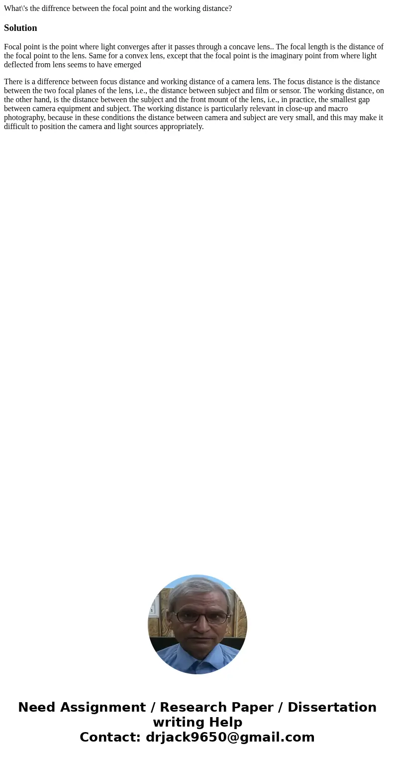 What\'s the diffrence between the focal point and the working distance?SolutionFocal point is the point where light converges after it passes through a concave  What\'s the diffrence between the focal point and the working distance?SolutionFocal point is the point where light converges after it passes through a concave