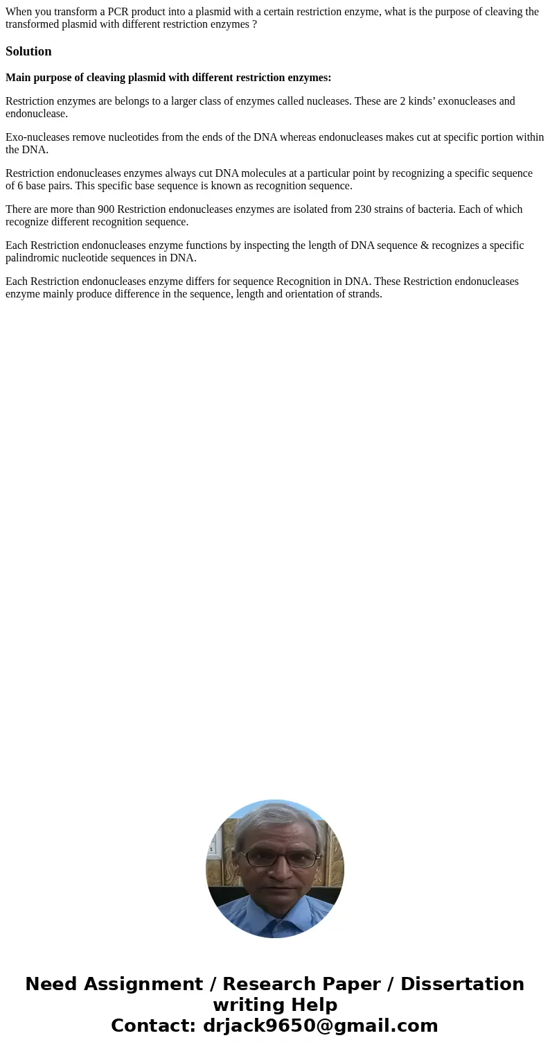 When you transform a PCR product into a plasmid with a certain restriction enzyme, what is the purpose of cleaving the transformed plasmid with different restri When you transform a PCR product into a plasmid with a certain restriction enzyme, what is the purpose of cleaving the transformed plasmid with different restri