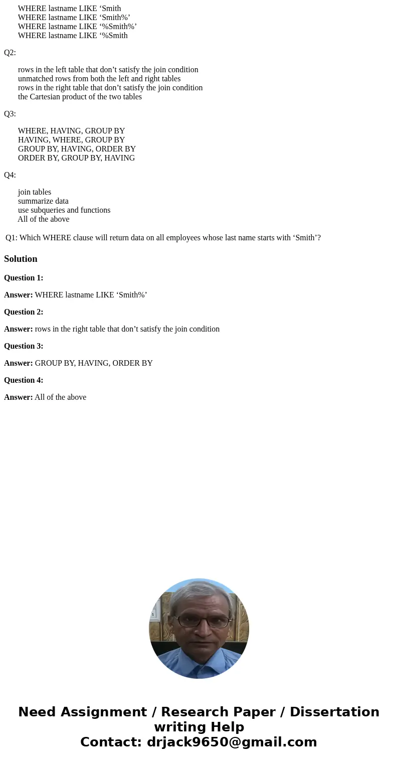 WHERE lastname LIKE ‘Smith WHERE lastname LIKE ‘Smith%’ WHERE lastname LIKE ‘%Smith%’ WHERE lastname LIKE ‘%Smith Q2: rows in the left table that don’t satisfy  WHERE lastname LIKE ‘Smith WHERE lastname LIKE ‘Smith%’ WHERE lastname LIKE ‘%Smith%’ WHERE lastname LIKE ‘%Smith Q2: rows in the left table that don’t satisfy