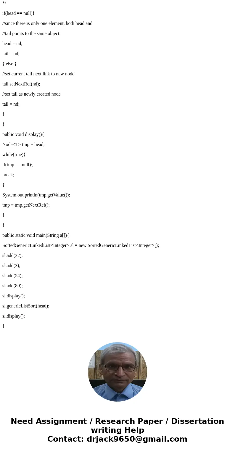 Write a generic method named genericListSort that takes a generic linked list with elements of type E and rearranges the nodes so that the elements stored in th Write a generic method named genericListSort that takes a generic linked list with elements of type E and rearranges the nodes so that the elements stored in th