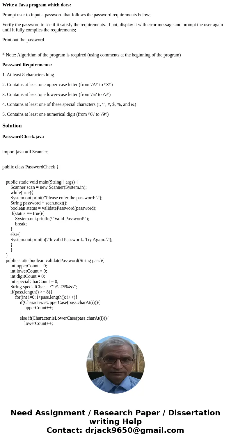 Write a Java program which does: Prompt user to input a password that follows the password requirements below; Verify the password to see if it satisfy the requ